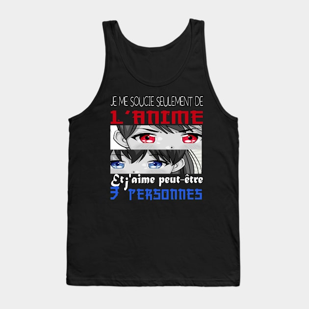 Je me soucie seulement de l'anime et j'aime peut-etre 3 personnes Tank Top by NaniMc